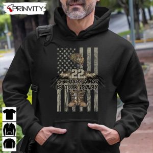 22 Veterans A Day Is Too Many T Shirt Veterans Day Memorial Day Gift For Fathers Day Unisex Hoodie Sweatshirt Long Sleeve Tank Top 7