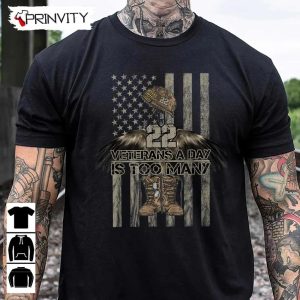 22 Veterans A Day Is Too Many T Shirt Veterans Day Memorial Day Gift For Fathers Day Unisex Hoodie Sweatshirt Long Sleeve Tank Top 9