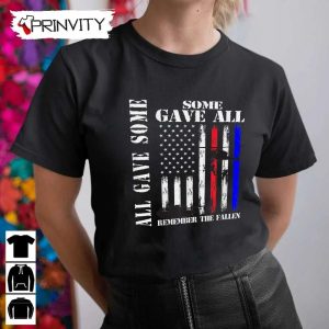 All Gave Some Gave All Flag Remember The Fallen T Shirt Veterans Day Memorial Day Gift For Fathers Day Unisex Hoodie Sweatshirt Long Sleeve Tank Top 10