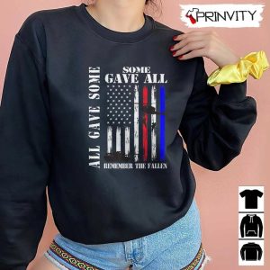 All Gave Some Gave All Flag Remember The Fallen T Shirt Veterans Day Memorial Day Gift For Fathers Day Unisex Hoodie Sweatshirt Long Sleeve Tank Top 6