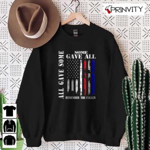 All Gave Some Gave All Flag Remember The Fallen T Shirt Veterans Day Memorial Day Gift For Fathers Day Unisex Hoodie Sweatshirt Long Sleeve Tank Top 7