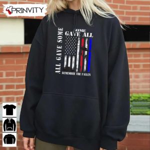 All Gave Some Gave All Flag Remember The Fallen T Shirt Veterans Day Memorial Day Gift For Fathers Day Unisex Hoodie Sweatshirt Long Sleeve Tank Top 8