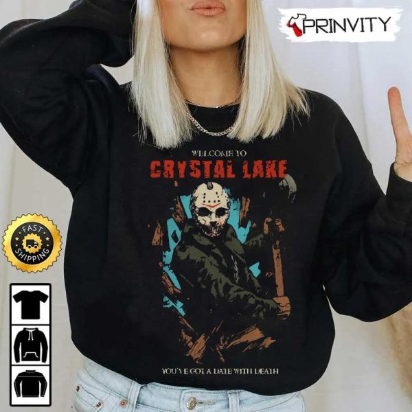 Crystal Lake Jason You’ve Got A Date With Death Sweatshirt, Jason Voorhees, Friday The 13Th 1980, Jason Horror Movie, Halloween Holiday, Unisex Hoodie, T-Shirt. Long Sleeve, Tank Top – Prinvity
