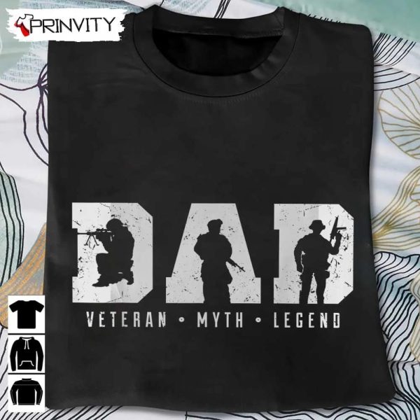 Dad Veteran Myth Legend T-Shirt, Veterans Day, Never Forget Memorial Day, Gift For Father’S Day, Unisex Hoodie, Sweatshirt, Long Sleeve, Tank Top
