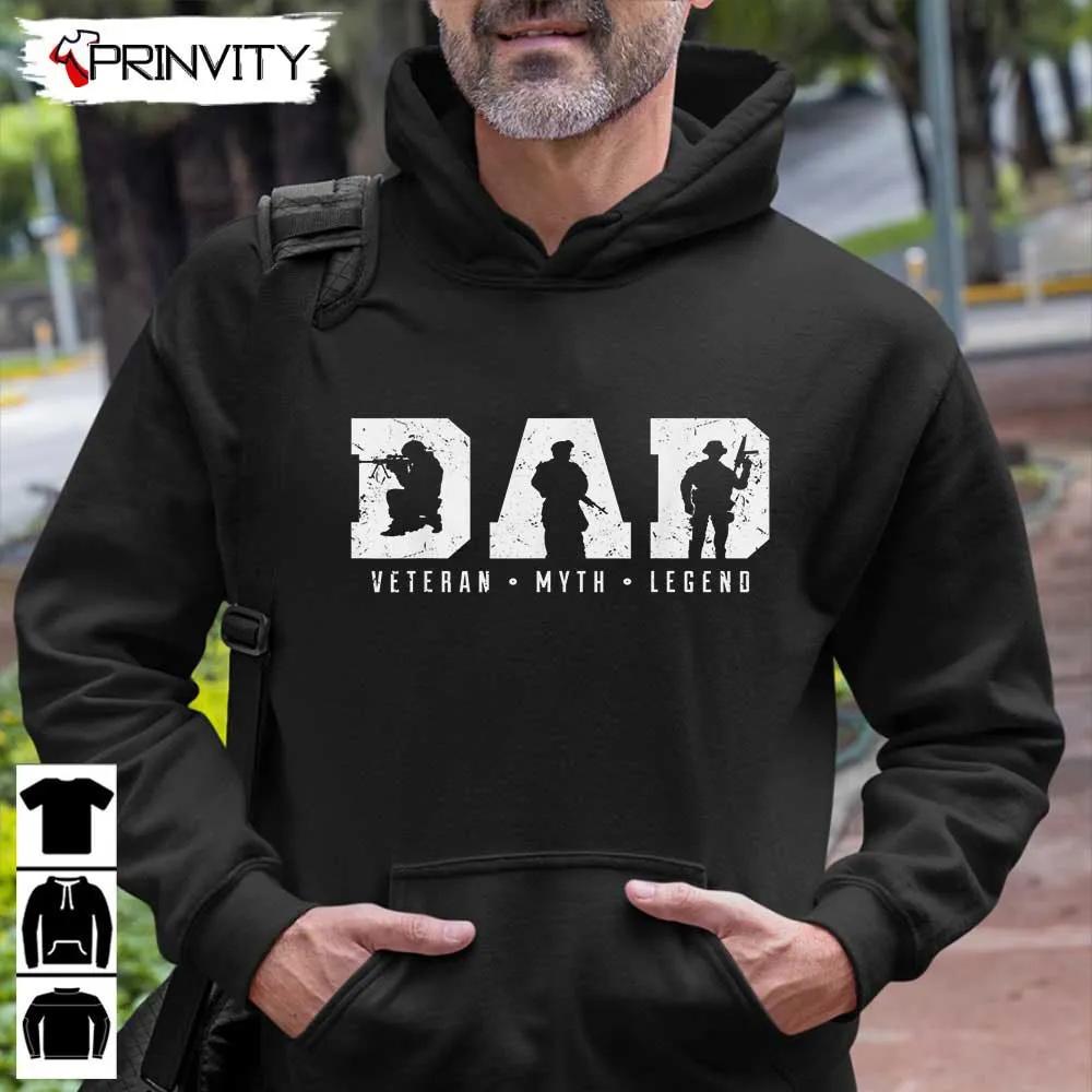Dad Veteran Myth Legend T-Shirt, Veterans Day, Never Forget Memorial Day, Gift For Father'S Day, Unisex Hoodie, Sweatshirt, Long Sleeve, Tank Top