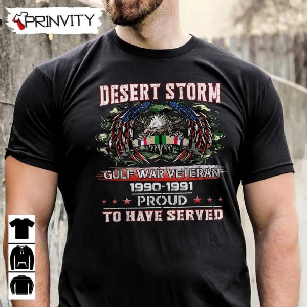 Desert Storm Gulf War Veteran T-Shirt, Veterans Day, Never Forget Memorial Day, Gift For Father’S Day, Unisex Hoodie, Sweatshirt, Long Sleeve, Tank Top