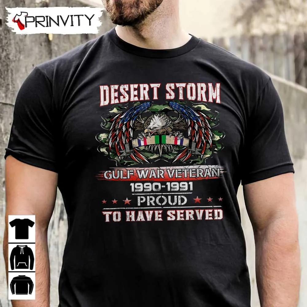 Desert Storm Gulf War Veteran T-Shirt, Veterans Day, Never Forget Memorial Day, Gift For Father'S Day, Unisex Hoodie, Sweatshirt, Long Sleeve, Tank Top