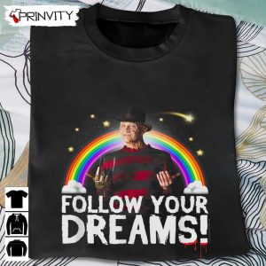 Horror Movie Follow Your Dreams Nightmare On Elm Street T-Shirt, Gift For Halloween, Unisex For Men & Woman Hoodie, Sweatshirt, Tank Top, Long Sleeve