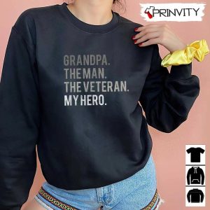 Grandpa The Man The Veteran My Hero T Shirt Veterans Day Never Forget Memorial Day Gift For Fathers Day Unisex Hoodie Sweatshirt Long Sleeve Tank Top 4