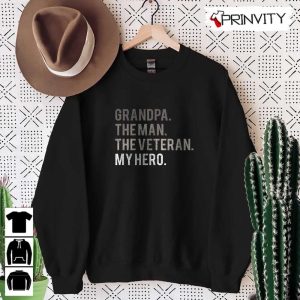 Grandpa The Man The Veteran My Hero T Shirt Veterans Day Never Forget Memorial Day Gift For Fathers Day Unisex Hoodie Sweatshirt Long Sleeve Tank Top 5