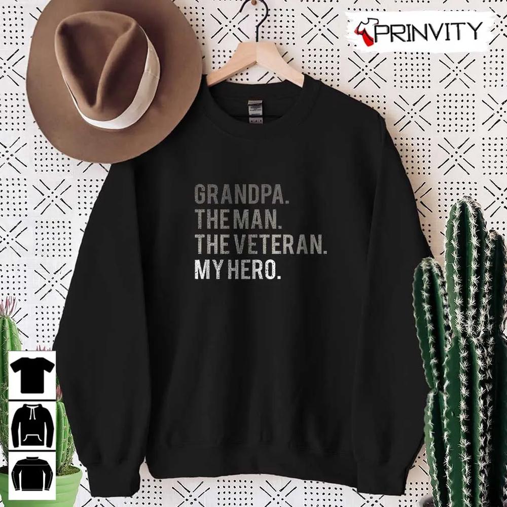 Grandpa The Man The Veteran My Hero T-Shirt, Veterans Day, Never Forget Memorial Day, Gift For Father'S Day, Unisex Hoodie, Sweatshirt, Long Sleeve, Tank Top