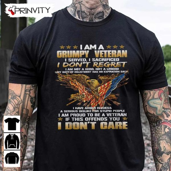 Grumpy Veteran I Served I Sacrificed T-Shirt, Veterans Day, Memorial Day, Gift For Fathers Day, Unisex Hoodie, Sweatshirt, Long Sleeve, Tank Top