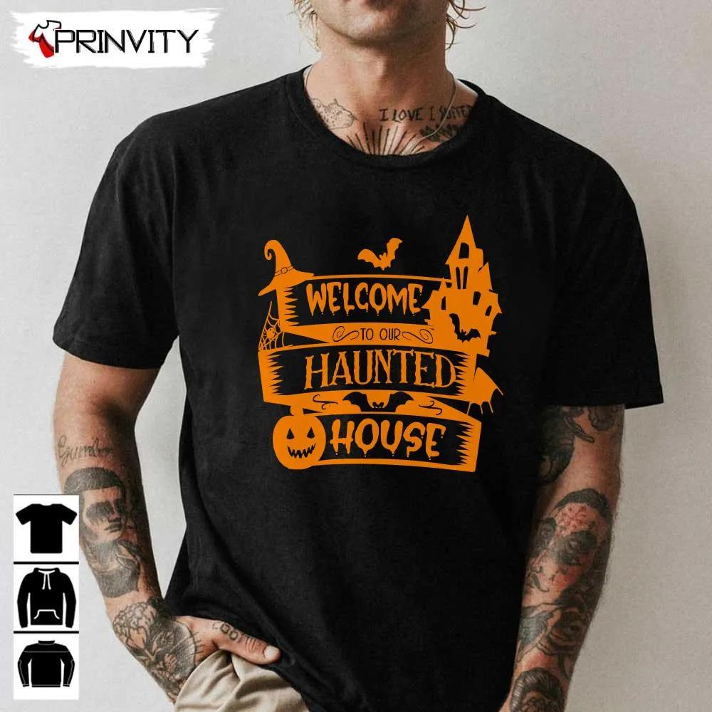 Halloween Pumpkins Welcome To Our Haunted House Sweatshirt, Gift For Halloween, Halloween Holiday, Unisex Hoodie, T-Shirt, Long Sleeve, Tank Top – Prinvity