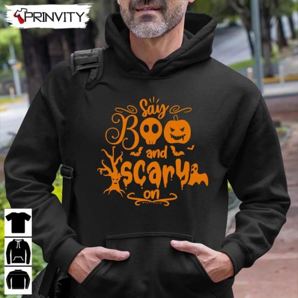 Halloween Pumpkin Say Boo And Scary On Sweatshirt, Halloween Pumpkin, Gift For Halloween, Halloween Holiday, Unisex Hoodie, T-Shirt, Long Sleeve, Tank Top – Prinvity