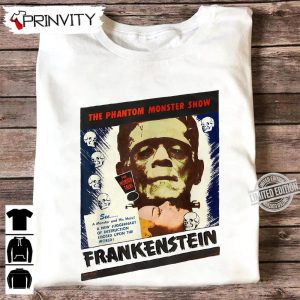Horror Movie Frankenstein The Phantom Monster Show T-Shirt, Best Gift For Halloween, Unisex For Men & Woman Hoodie, Sweatshirt, Long Sleeve, Tank Top