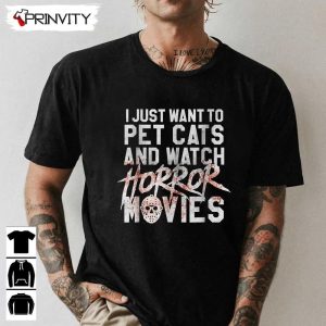 Horror Movie Just Want To Pet Cat T-Shirt, Best Gift For Halloween, Unisex For Men &amp; Woman Hoodie, Sweatshirt, Long Sleeve, Tank Top