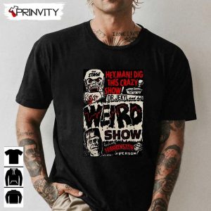 Horror Movie Weird Show Frankenstein T-Shirt, Best Gift For Halloween, Unisex For Men & Woman Hoodie, Sweatshirt, Long Sleeve, Tank Top