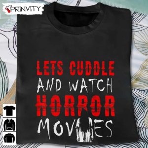 Horror Movies Lets Cuddle And Watch Movie T Shirt Gift For Halloween Unisex For Men Woman Hoodie Sweatshirt Long Sleeve Tank Top 2