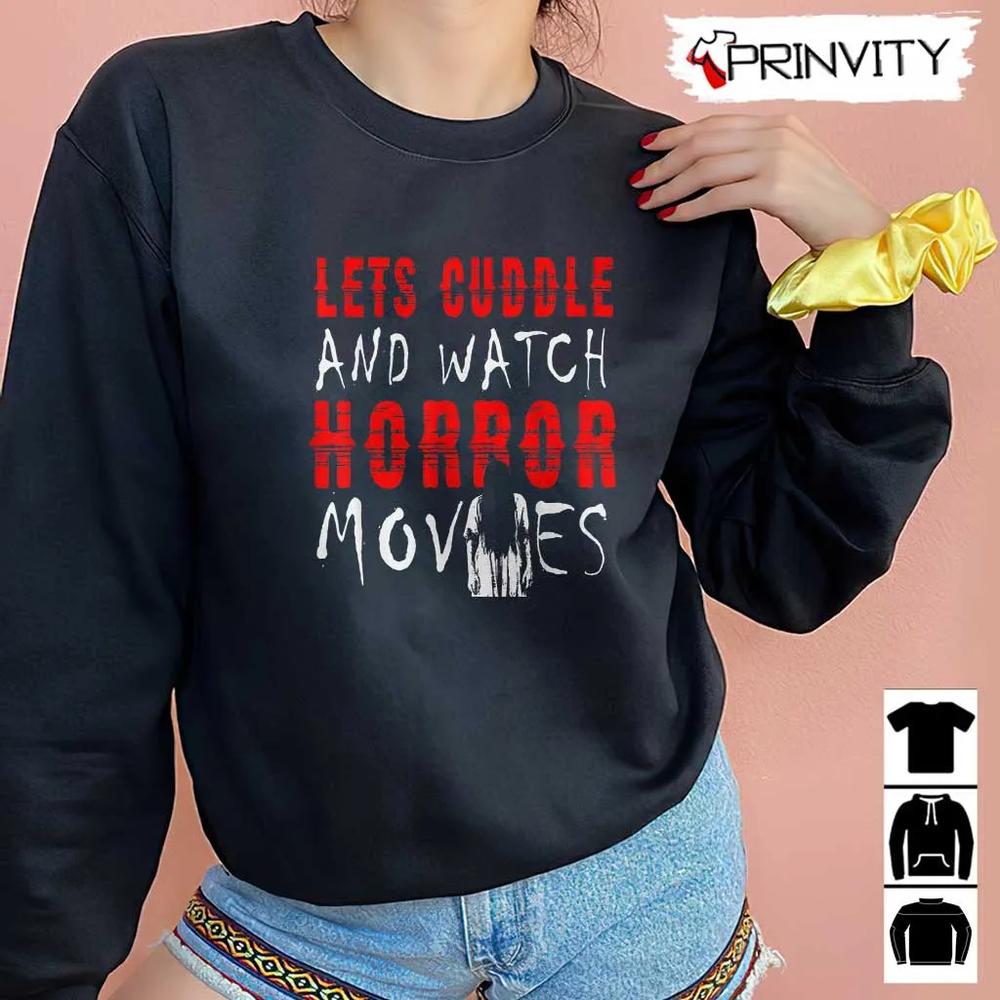 Horror Movies Let's Cuddle And Watch Movie T-Shirt, Gift For Halloween, Unisex For Men & Woman Hoodie, Sweatshirt, Long Sleeve, Tank Top