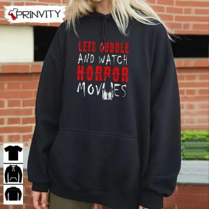 Horror Movies Lets Cuddle And Watch Movie T Shirt Gift For Halloween Unisex For Men Woman Hoodie Sweatshirt Long Sleeve Tank Top 6