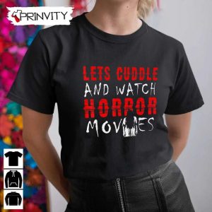 Horror Movies Lets Cuddle And Watch Movie T Shirt Gift For Halloween Unisex For Men Woman Hoodie Sweatshirt Long Sleeve Tank Top 8