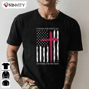 I Stand For The Flag T Shirt Veterans Day Never Forget Memorial Day Gift For Fathers Day Unisex Hoodie Sweatshirt Long Sleeve Tank Top 1
