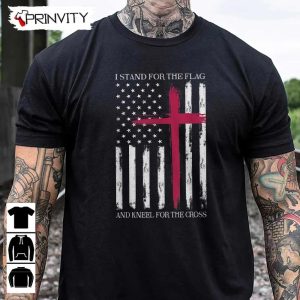 I Stand For The Flag T Shirt Veterans Day Never Forget Memorial Day Gift For Fathers Day Unisex Hoodie Sweatshirt Long Sleeve Tank Top 2