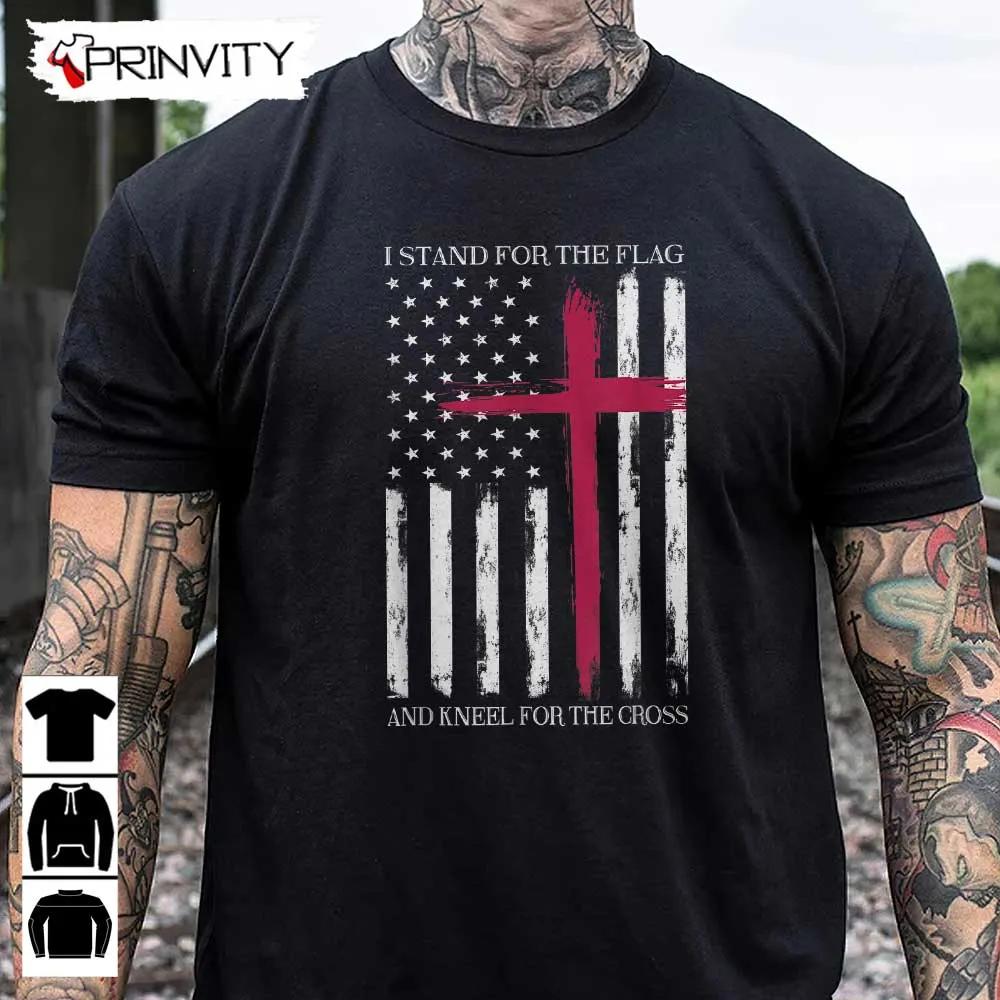 I Stand For The Flag T-Shirt, Veterans Day, Never Forget Memorial Day, Gift For Fathers Day, Unisex Hoodie, Sweatshirt, Long Sleeve, Tank Top