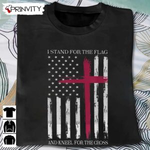 I Stand For The Flag T Shirt Veterans Day Never Forget Memorial Day Gift For Fathers Day Unisex Hoodie Sweatshirt Long Sleeve Tank Top 4