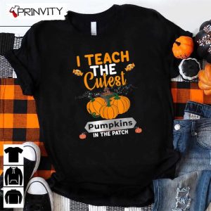 I Teach The Cutest Pumpkins Halloween Sweatshirt In The Patch Candy Halloween Pumpkin Gift For Halloween Halloween Holiday Unisex Hoodie T Shirt Long Sleeve Tank Top 2