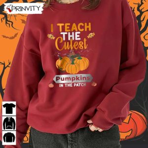I Teach The Cutest Pumpkins Halloween Sweatshirt In The Patch Candy Halloween Pumpkin Gift For Halloween Halloween Holiday Unisex Hoodie T Shirt Long Sleeve Tank Top 5