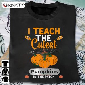 I Teach The Cutest Pumpkins Halloween Sweatshirt In The Patch Candy Halloween Pumpkin Gift For Halloween Halloween Holiday Unisex Hoodie T Shirt Long Sleeve Tank Top 6