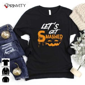 Lets Get Smashed Halloween Pumpkin Sweatshirt Halloween Pumpkin Gift For Halloween Halloween Holiday Unisex Hoodie T Shirt Long Sleeve Tank Top Prinvity 7