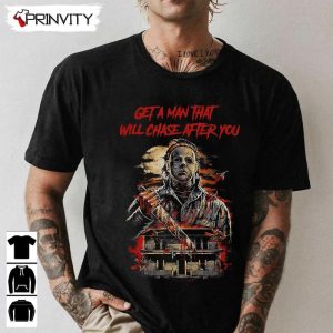 Michael Myers Get A Man T-Shirt, John Carpenter’s, Gift For Halloween, Horror Movies, Unisex Hoodie, Sweatshirt, Long Sleeve, Tank Top