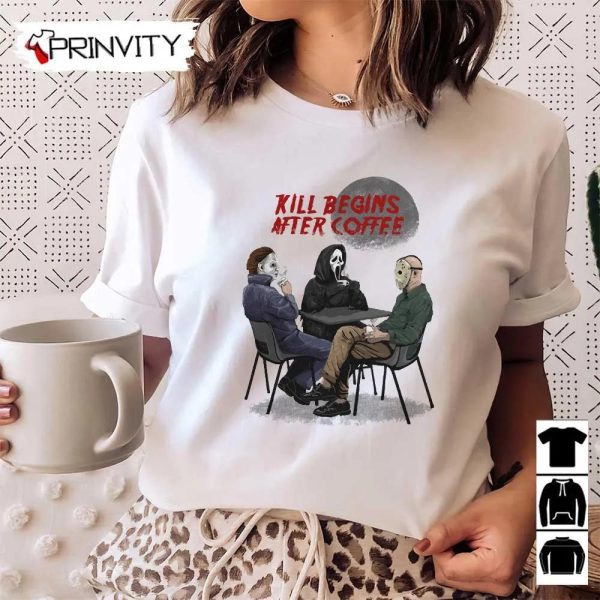 Michael Myers Kill Begins After Coffee T-Shirt, Jason Voorhees, Gift For Halloween, Horror Movies, Unisex Hoodie, Sweatshirt, Long Sleeve, Tank Top