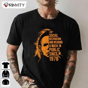 Michael Myers Social Distancing Public Since 1978 T-Shirt, John Carpenter’s, Gift For Halloween, Horror Movies, Unisex Hoodie, Sweatshirt, Long Sleeve, Tank Top