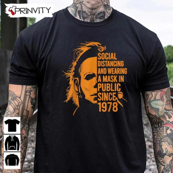 Michael Myers Social Distancing Public Since 1978 T-Shirt, John Carpenter’s, Gift For Halloween, Horror Movies, Unisex Hoodie, Sweatshirt, Long Sleeve, Tank Top