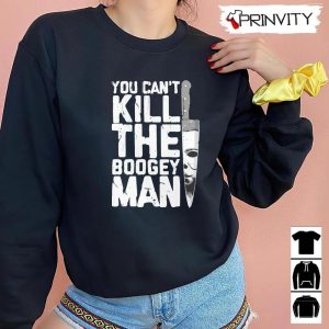 Michael Myers You Cant Kill The Boogey Man T Shirt John Carpenters Gift For Halloween Horror Movies Unisex Hoodie Sweatshirt Long Sleeve Tank Top 4