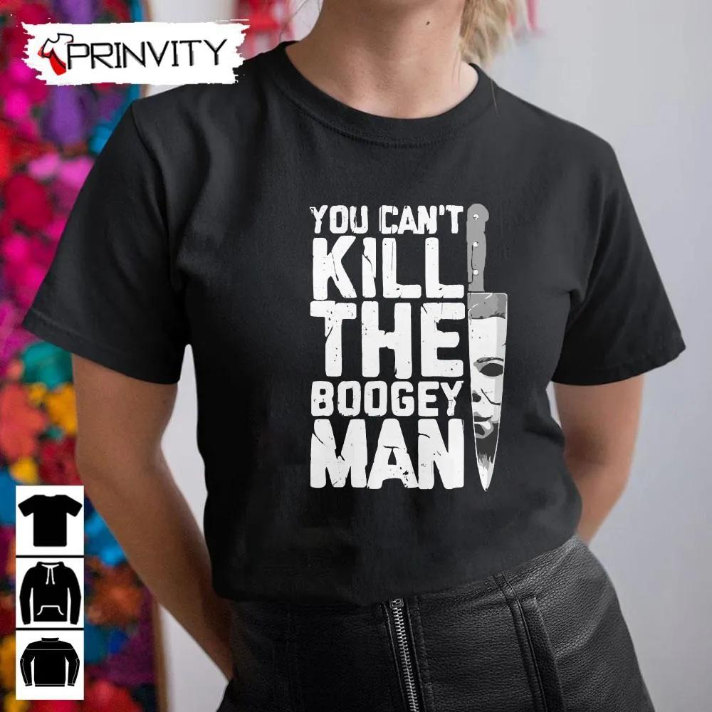 Michael Myers You Can't Kill The Boogey Man T-Shirt, John Carpenter’s, Gift For Halloween, Horror Movies, Unisex Hoodie, Sweatshirt, Long Sleeve, Tank Top