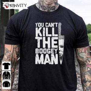 Michael Myers You Cant Kill The Boogey Man T Shirt John Carpenters Gift For Halloween Horror Movies Unisex Hoodie Sweatshirt Long Sleeve Tank Top 9