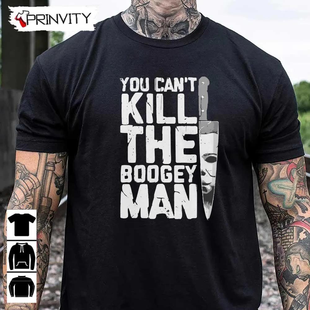 Michael Myers You Can't Kill The Boogey Man T-Shirt, John Carpenter’s, Gift For Halloween, Horror Movies, Unisex Hoodie, Sweatshirt, Long Sleeve, Tank Top