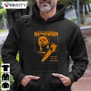 Michael Myers You Cant Kill the Boogeyman T Shirt John Carpenters Halloween Gift For Halloween Horror Movies Unisex Hoodie Sweatshirt Long Sleeve Tank Top 7