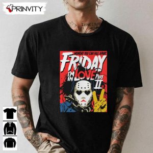 Monday You Can Fall Apart Friday Love Part II T Shirt Michael Myers 1978 Gift For Halloween Horror Movies Unisex Hoodie Sweatshirt Long Sleeve Tank Top 1