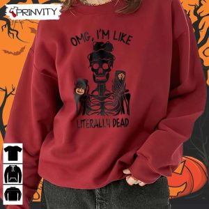 OMG Im Like Literally Dead Sweatshirt Halloween Pumpkin Gift For Halloween Halloween Holiday Unisex Hoodie T Shirt Long Sleeve Tank Top Prinvity 9