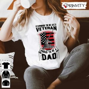 Proud To Be A Dad Veteran T Shirt Veterans Day Never Forget Memorial Day Gift For Fathers Day Unisex Hoodie Sweatshirt Long Sleeve Tank Top 2