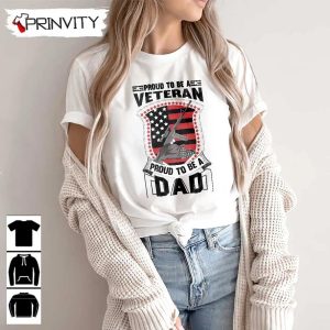 Proud To Be A Dad Veteran T Shirt Veterans Day Never Forget Memorial Day Gift For Fathers Day Unisex Hoodie Sweatshirt Long Sleeve Tank Top 3