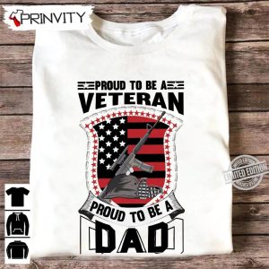 Proud To Be A Dad Veteran T Shirt Veterans Day Never Forget Memorial Day Gift For Fathers Day Unisex Hoodie Sweatshirt Long Sleeve Tank Top 4