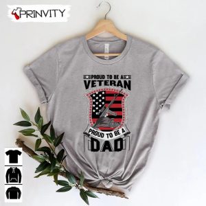 Proud To Be A Dad Veteran T Shirt Veterans Day Never Forget Memorial Day Gift For Fathers Day Unisex Hoodie Sweatshirt Long Sleeve Tank Top 5