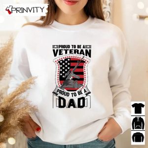 Proud To Be A Dad Veteran T Shirt Veterans Day Never Forget Memorial Day Gift For Fathers Day Unisex Hoodie Sweatshirt Long Sleeve Tank Top 6