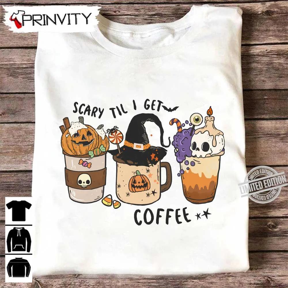 Scary Til I Get Coffee Halloween Sweatshirt, Halloween Pumpkin, Gift For Halloween, Halloween Holiday, Unisex Hoodie, T-Shirt, Long Sleeve, Tank Top – Prinvity